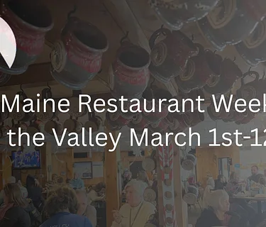 Maine Restaurant Week in The Valley