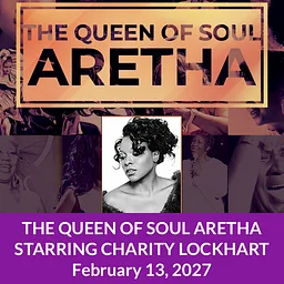 THE QUEEN OF SOUL ARETHA  Starring Charity Lockhart