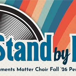 Stand by Me: Moments Matter Choir Fall ’26