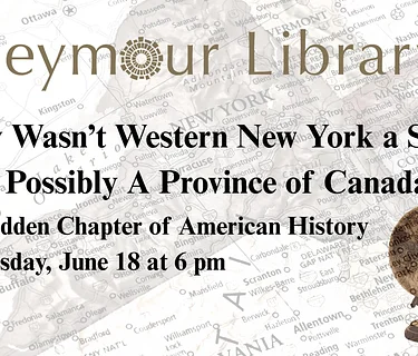 Why Wasn’t Western New York a State (or Possibly A Province of Canada)? 
