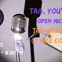 Tag, You’re It! Open Mic
