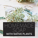 Homemade Soap with Native Plants