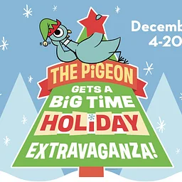 Opening Night! The Pigeon Gets A Big Time Holiday Extravaganza!