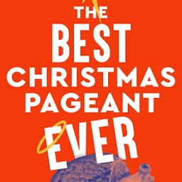 The Best Christmas Pageant Ever