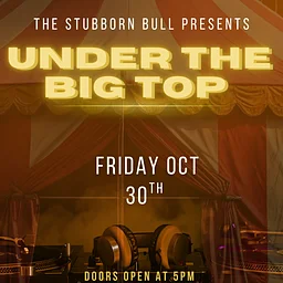 Halloweekend - Under the Big Top at the Bull