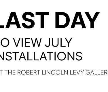 Last Day to View July Installations