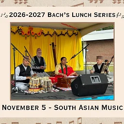 Bach’s Lunch Series: South Asian Music