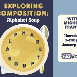Exploring Composition: Alphabet Soup
