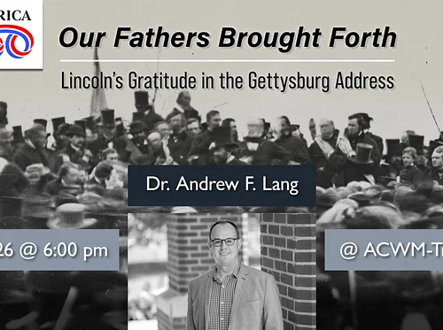 Our Fathers Brought Forth: Lincoln’s Gratitude in the Gettysburg Address