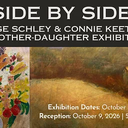 Side by Side: Page Schley and Connie Keetle, A Mother-Daughter Exhibition