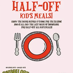 SnowGlobe 2026: Half-Off Kid's Meals
