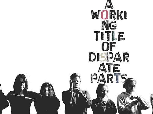 A Working Title of Disparate Parts