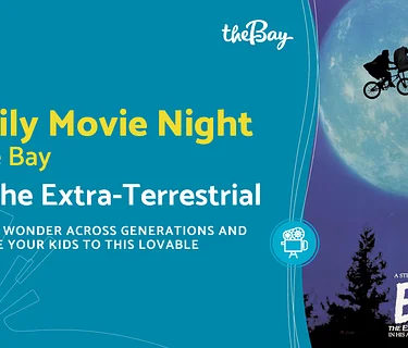 Family Movie Night at The Bay: E.T. the Extra-Terrestrial