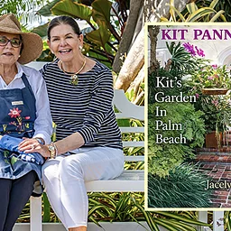 Kit Pannill & Jacelyn Botti, Kit’s Garden in Palm Beach Book Reveal