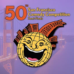 50th San Francisco Comedy Competition Semi-Finals 🔑