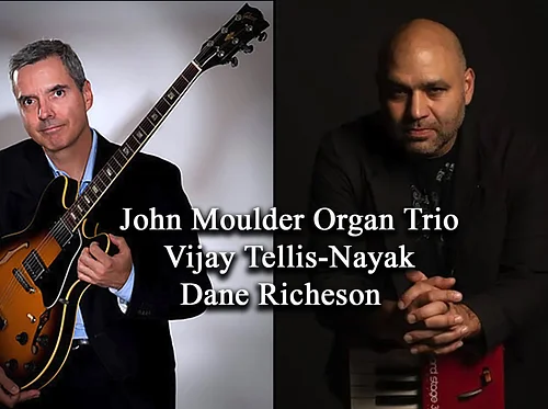 John Moulder Organ Trio ft Vijay Tellis-Nayak $20