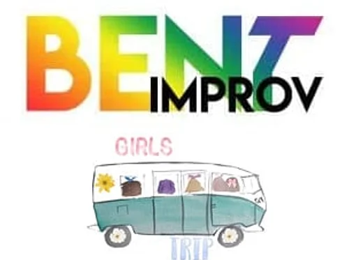 BENT Improv & Girls Trip
