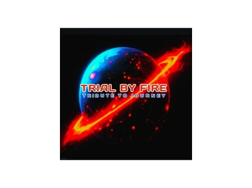 Trial By Fire: Tribute to Journey