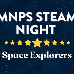 MNPS STEAM Night- Space Explorers