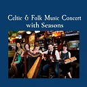 Celtic and Folk Music Concert by Seasons