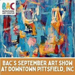 BAC's September Art Show at Downtown Pittsfield, Inc.