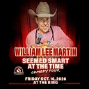 William Lee Martin: Seemed Smart at the Time Tour