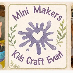 Mini Makers: Kids Craft Event