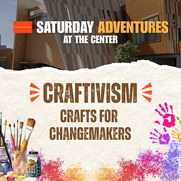 Saturday Adventures at the Center: Craftivism