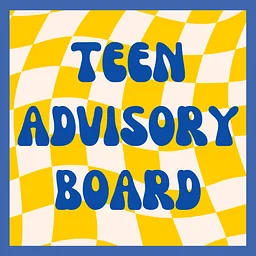 TEEN ADVISORY BOARD MEETING