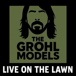 Live on the Lawn: The Grohl Models