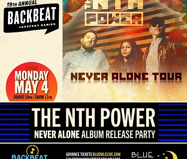 The Nth Power • Never Alone Album Release Party • MON MAY 4 • @11PM