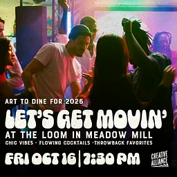 Art To Dine For – Let’s Get Movin’ at The Loom!