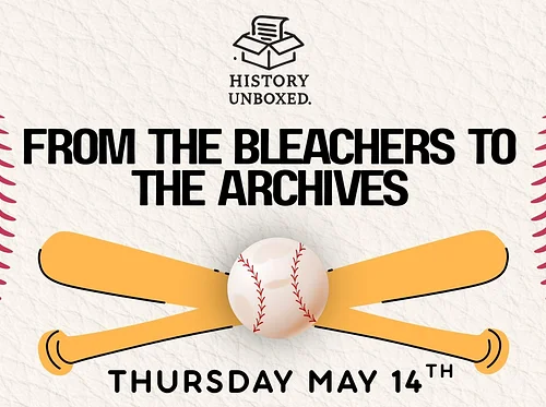 History Unboxed: From the Bleachers to the Archives