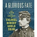 The Life and Legacy of Robert Gould Shaw