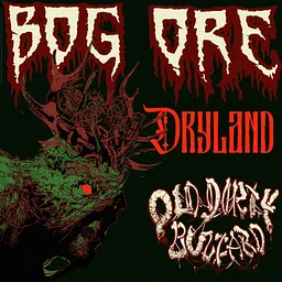 Bog Ore, Dryland, Old Dirty Buzzard