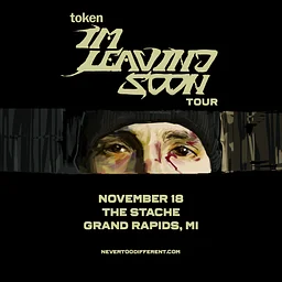 Token – I’m Leaving Soon Tour