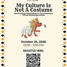 Confronting Colonialism in the Classroom Virtual Series: My Culture is Not a Costume Workshop