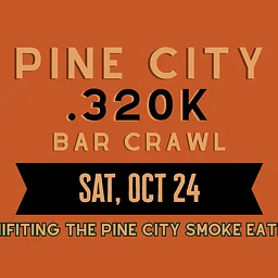 Pine City .320K Bar Crawl
