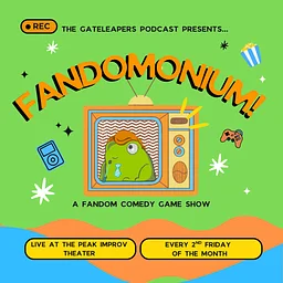 Gateleapers Present: Fandomonium! LIVE
