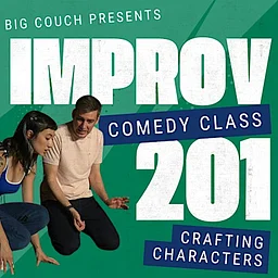 Improv Class 201: Crafting Characters - 8 weeks