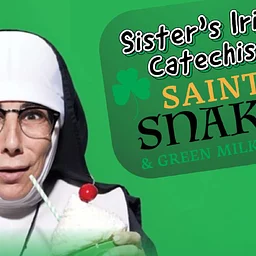 Sister’s Irish Catechism: Saints, Snakes & Green Milkshakes
