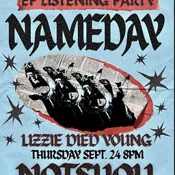 Nameday, Lizzie Died Young & 55th Heaven EP Listening Party
