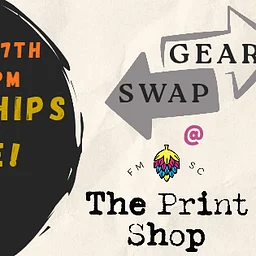 Gear Swap @ The Print Shop!