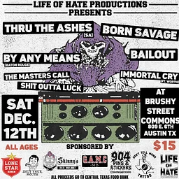 Life of Hate: Thru The Ashes / Born Savage / By Any Means and more!