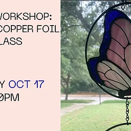 Weekend Workshop: Intro to Copper Foil Stained Glass