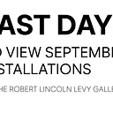 Last Day to View September Installations