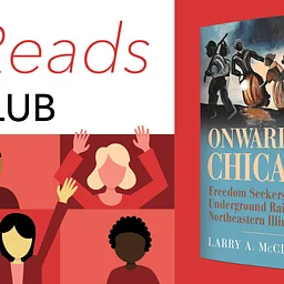 History Reads Book Club: Onward to Chicago-Freedom Seekers and the Underground Railroad