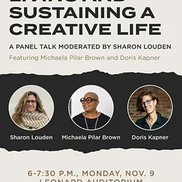 Living and Sustaining a Creative Life: Panel Talk moderated by Sharon Louden