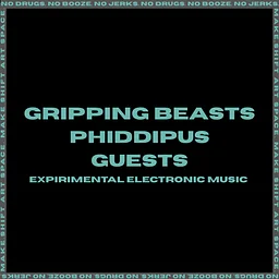 GRIPPING BEASTS // PHIDDIPUS // GUESTS