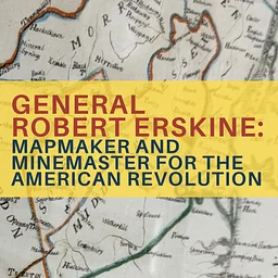 General Robert Erskine: Mapmaker and Minemaster for the American Revolution